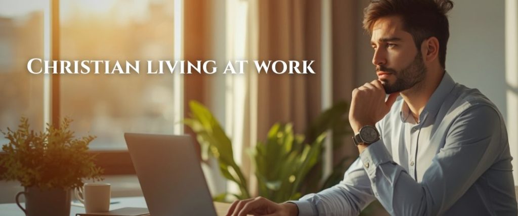Christian living at work